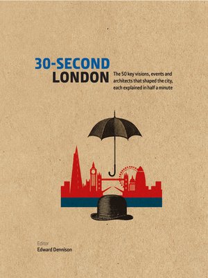 cover image of 30-Second London: the 50 key visions, events and architects that shaped the city, each explained in half a minute